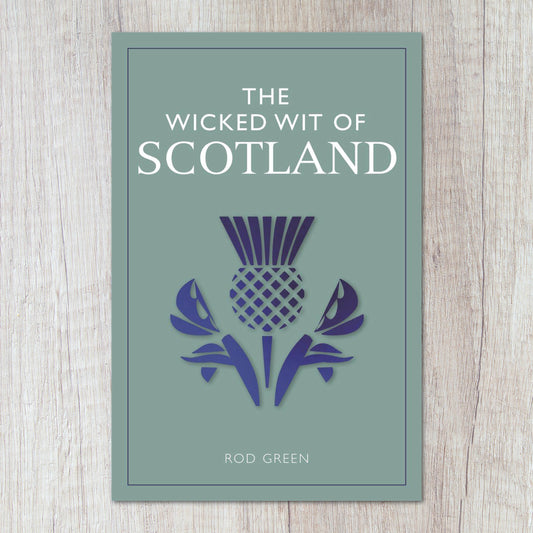 The Wicked Wit of Scotland by Rod Green